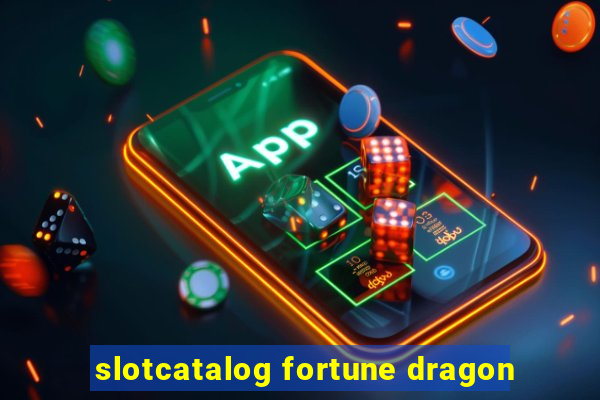 slotcatalog fortune dragon