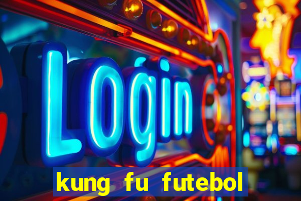 kung fu futebol clube dublado online