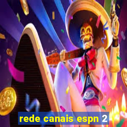 rede canais espn 2