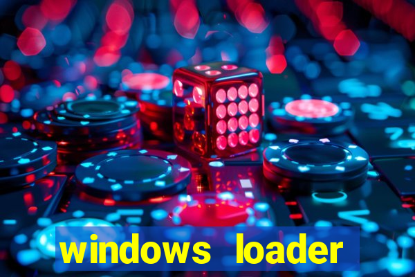 windows loader ativador windows 7