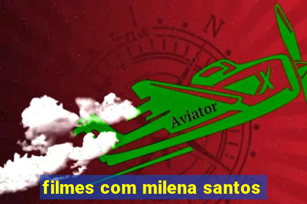 filmes com milena santos