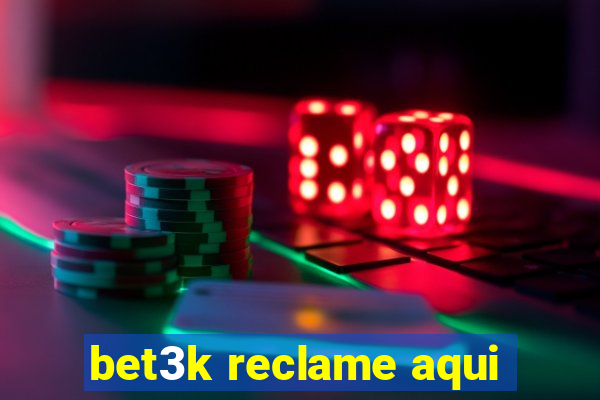 bet3k reclame aqui