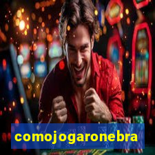 comojogaronebra