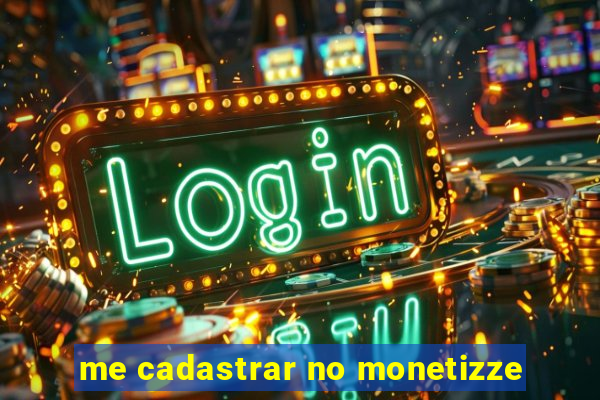 me cadastrar no monetizze