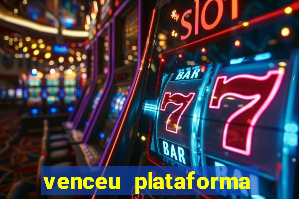 venceu plataforma de jogos