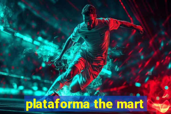 plataforma the mart