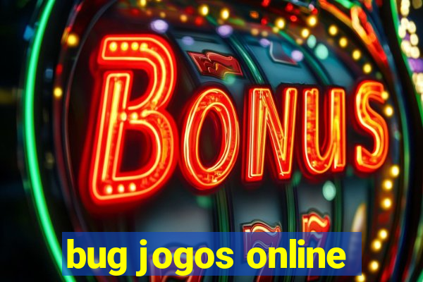 bug jogos online