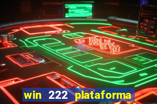 win 222 plataforma de jogos