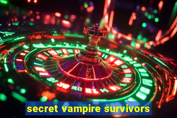 secret vampire survivors