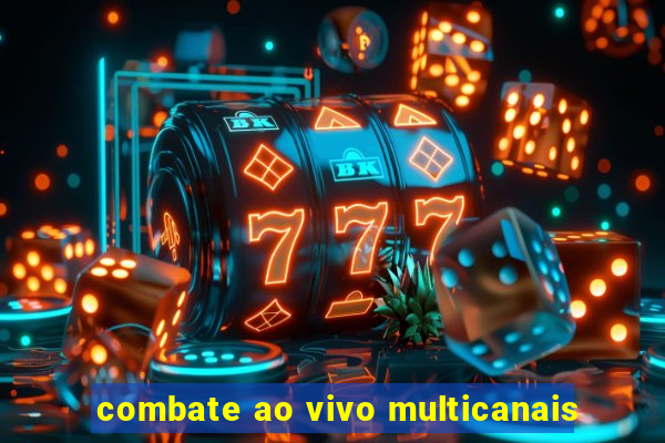 combate ao vivo multicanais