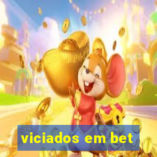 viciados em bet