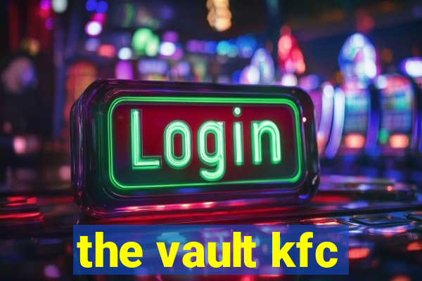 the vault kfc