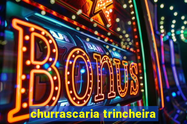 churrascaria trincheira