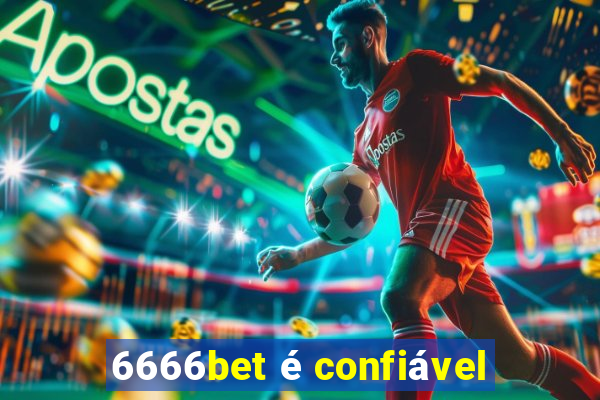 6666bet é confiável