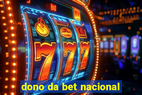 dono da bet nacional