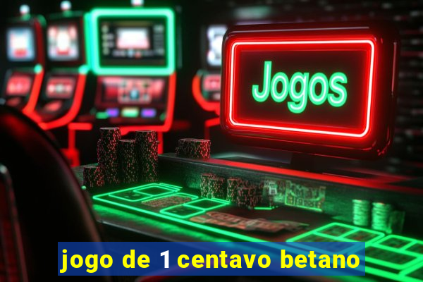 jogo de 1 centavo betano