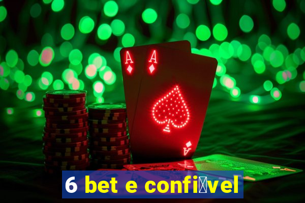 6 bet e confi谩vel