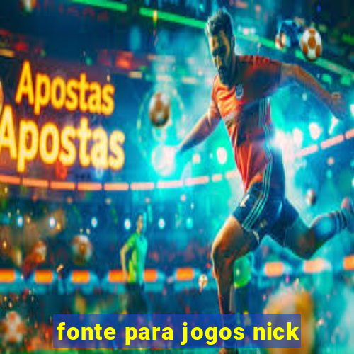 fonte para jogos nick