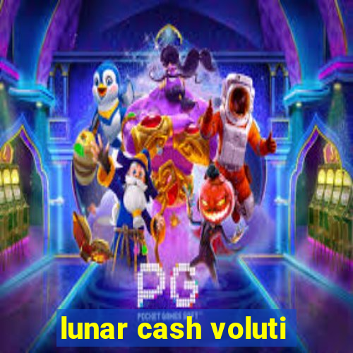 lunar cash voluti