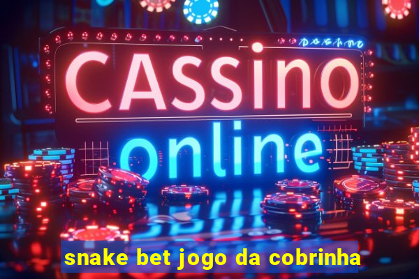 snake bet jogo da cobrinha