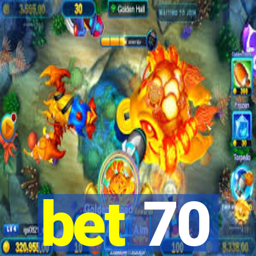 bet 70