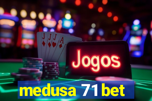 medusa 71 bet