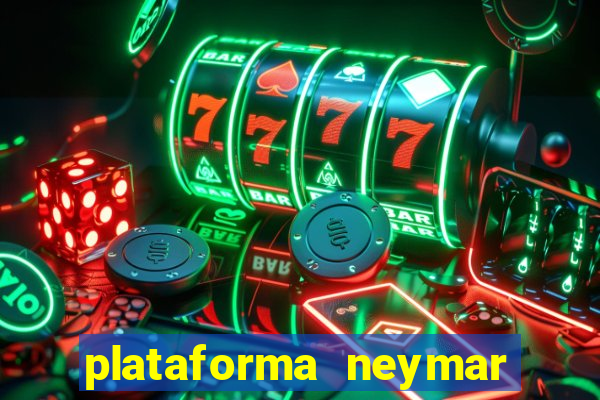 plataforma neymar jr bet