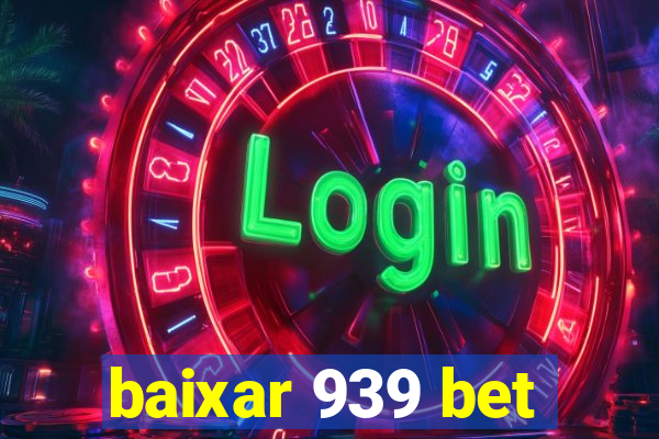 baixar 939 bet