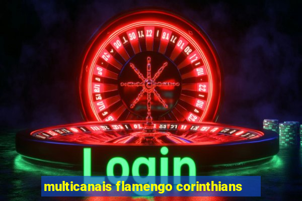 multicanais flamengo corinthians