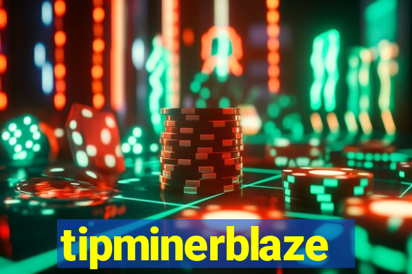 tipminerblaze