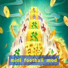 mini football mod apk (unlimited money and gems)