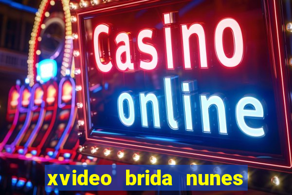 xvideo brida nunes e kid