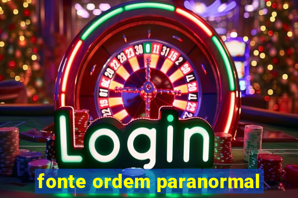 fonte ordem paranormal