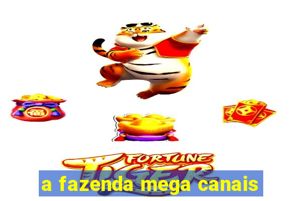 a fazenda mega canais