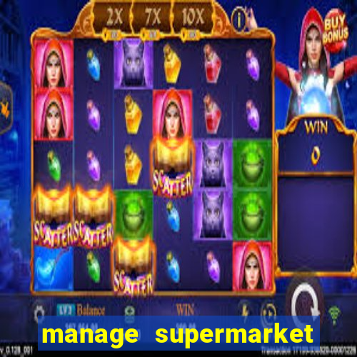 manage supermarket simulator mod apk (unlimited money and energy)