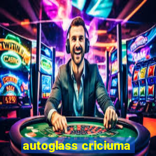 autoglass criciuma