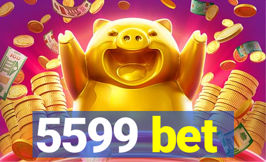 5599 bet