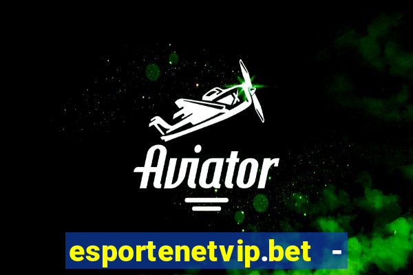 esportenetvip.bet - apostas online