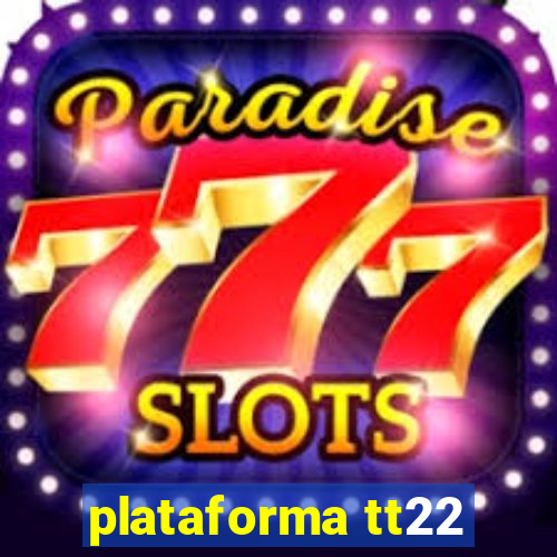 plataforma tt22