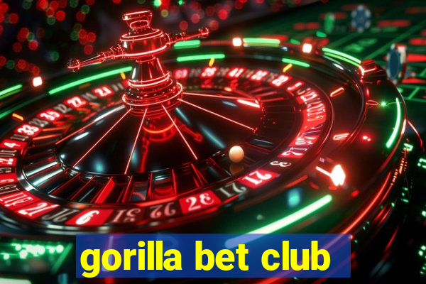 gorilla bet club