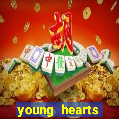 young hearts assistir 2024