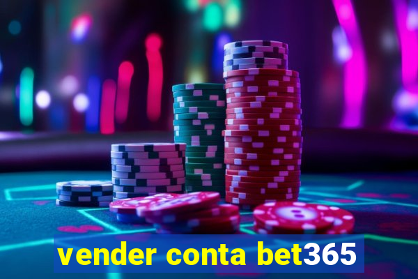 vender conta bet365