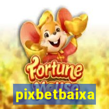 pixbetbaixa