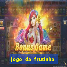 jogo da frutinha de ganhar dinheiro