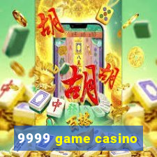 9999 game casino