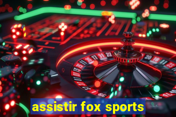 assistir fox sports