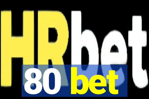 80 bet