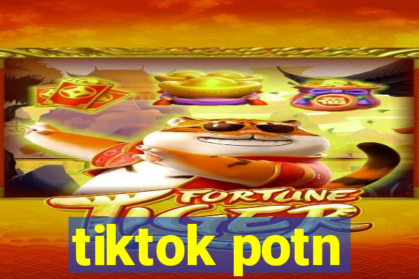 tiktok potn