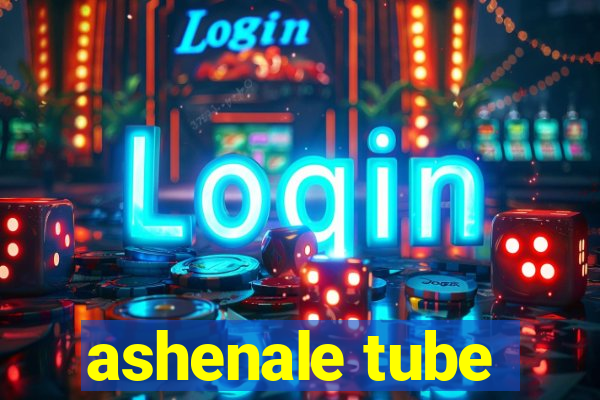 ashenale tube