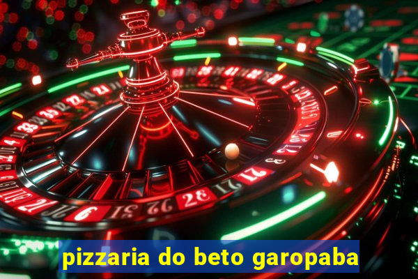 pizzaria do beto garopaba